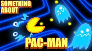 Кое-что о Pac-Man 👨🚀👻