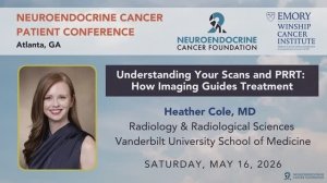 Understanding Your Scans and PRRT： How Imaging Guides Treatment • Dr. Cole • Atlanta Conference