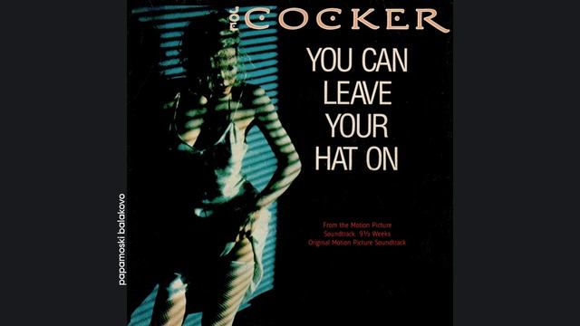 Joe Cocker - You Can Leave Your Hat On, 1986 You Can Leave Your Hat On (papamoski balakovo)