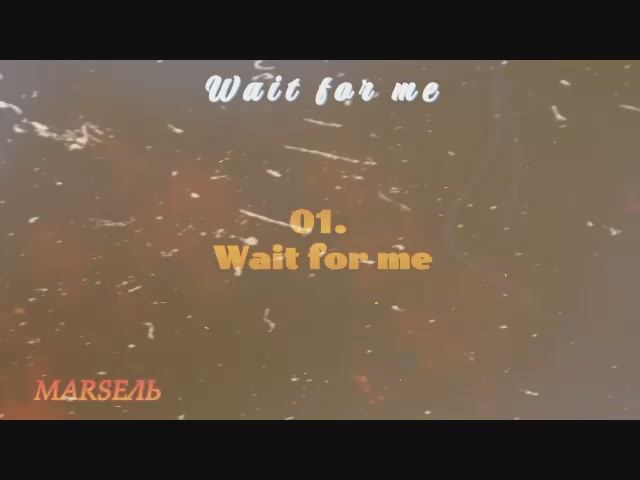 01. Wait for me
