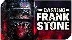 The Casting of Frank Stone  Кастинг Фрэнка Стоуна Прохождение Часть 1