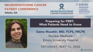 Preparing for PRRT： What Patients Need to Know • Dr. Muzahir • 2026 Patient Conference in Atlanta