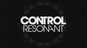 Control Resonant - Трейлер, демонстрирующий дату выхода игры (Видеоигра 2026)