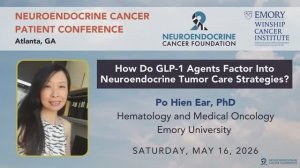 How Do GLP-1 Agents Factor Into Neuroendocrine Tumor Care Strategies？ • Po Hien Ear, PhD • Atlanta