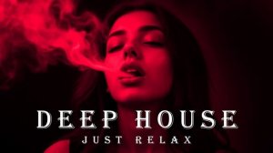 Smoke Mood - Just Relax  Chill House & Deep House Mix 🎧 Chill Night House  Stress Relief #128