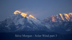 Stive Morgan - Solar Wind part 3