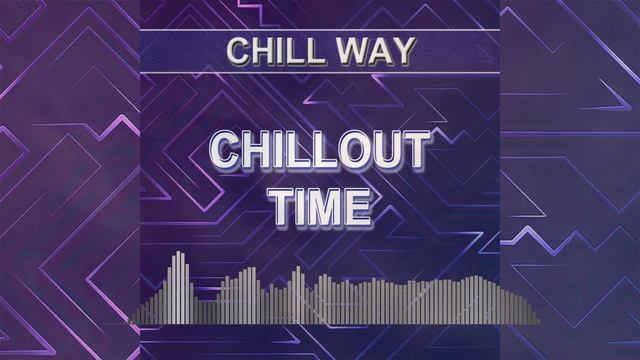 Chillout Time (Chill Way - Chill Music)