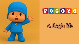 Покойо POCOYO | A Dog's Life | Учим английский с Покойо | Обучающий мультфильм