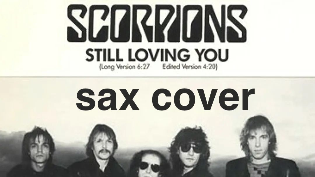 Scorpions - Still Loving You ( sax cover)