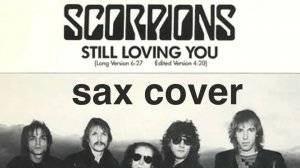Scorpions - Still Loving You ( sax cover)