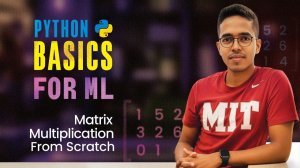 29) Matrix multiplication from scratch in Python No NumPy, no libraries Coding for ML [Lecture 29]