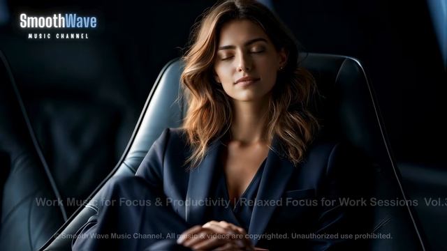 Work Music for Focus & Productivity ｜ Relaxed Focus for Work Sessions смотреть онлайн