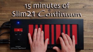 Haken Audio Slim 21 Continuum: 15 Minutes Performance
