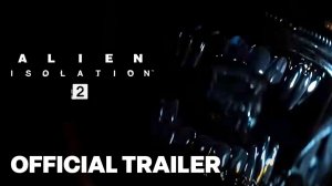 Alien: Isolation 2 - официальный трейлер