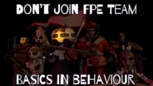 (FPE) Don't Join FPE Team: On the match the basic the Behavior (SFM)