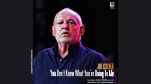 Joe Cocker - You Don`t Know What You`re Doing To Me, 2012 Fire It Up (papamoski balakovo)