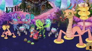 Остров Эфира (+Драконг) [#Мсм #МоиПоющиеМонстры #моипоющиемонстры #Msm #MySingingMonsters]