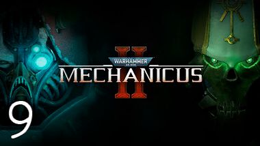 Прохождение Warhammer 40,000: Mechanicus II #9 Приманка в Ловушке смотреть онлайн