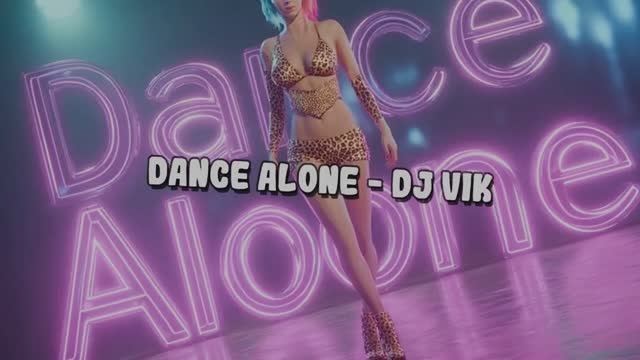 Dance Alone - DJ Vik смотреть онлайн