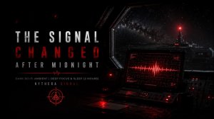 Сигнал Изменился После Полуночи – Dark Sci-Fi Ambient | Deep Focus & Sleep ( Nythera Signal)