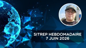 Rapport de situation (SitRep) hebdomadaire – 7 juin 2026