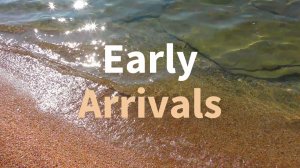 Early arrivals