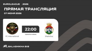AFL26. Euroleague. Day 13. FC International - Shahrituz