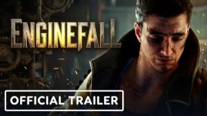 Enginefall - Official Cinematic Trailer