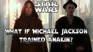 Star Wars — What if Michael Jackson trained Anakin?