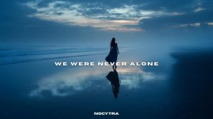 NOCYTRA - We Were Never Alone