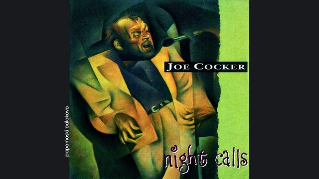 Joe Cocker - Night Calls (w. Jeff Lynne), 1991 Night Calls (papamoski balakovo)