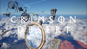 Не пройденный путь:)►Crimson Desert #60
