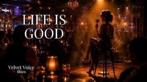 Velvet Voice Blues - Life Is Good Latin Blues Soulful Female Vocal Night Café Vibes