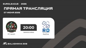AFL26. Euroleague. Day 13. FC Vanch - RazDva