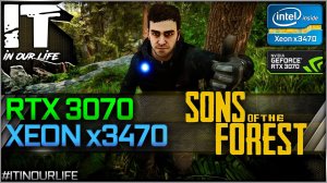 🔥 Sons of the Forest: Душит ли Xeon X3470 карту RTX 3070? | Тест FPS 🎮