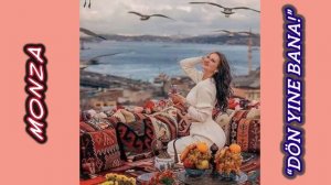«Dön yine bana»  MONZA) “Вернись ко мне!”  МОНЗА