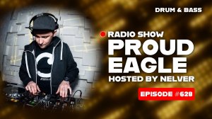 Drum & Bass | Nelver - Proud Eagle Radio Show #628 [Pirate Station Radio] (10-06-2026)