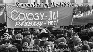 Remembering the USSR...(Music from Sergey Kolosov)
