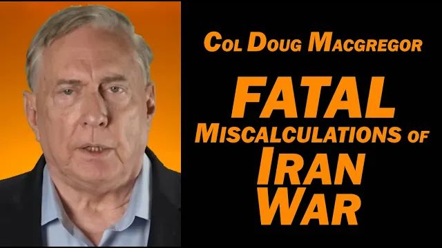 Col Douglas Macgregor Fatal Miscalculations of Iran War смотреть онлайн