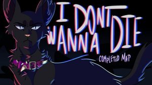 ★ I DON'T WANNA DIE ★ [Completed BRUTAL WARRIOR CATS MAP] GORE WARNING! (КОТЫ ВОИТЕЛИ МАП ПЕРЕЗАЛИВ)