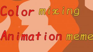 Color mixing. Animation meme.