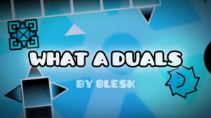 WHAT A DUALS (Fun Level) 100%