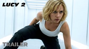 Люси 2 (Трейлер 2026)
