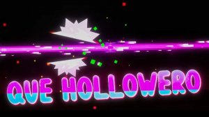 Que Hollowero | Easy Demon | Geometry Dash