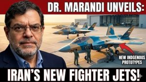 DR MARANDI Iran's New Fighter Jet Prototypes Unveiled — Indigenous Production Begins