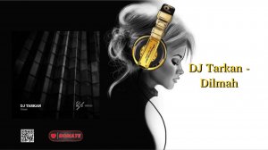DJ Tarkan - Dilmah