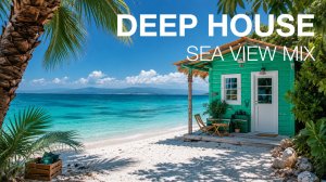 Deep House Coastal Chill 2026 🌴 Фоновая Музыка для Отдыха, Работы и Путешествий
