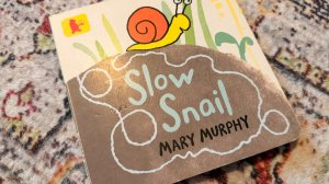 SLOW SNAIL by Mary Murphy / детские книги на английском
