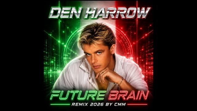 Den Harrow — Future Brain (Cover Remix 2026 by CMM)