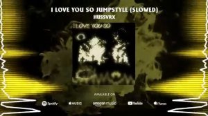 HUSSVRX - I LOVE YOU SO JUMPSTYLE Slowed ELECTRONIC BREAKBEATS PHONK
